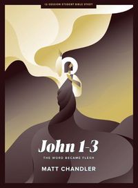 Cover image for John 1-3 - Teen Bible Study Book: The Word Became Flesh