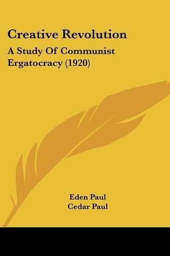 Creative Revolution: A Study of Communist Ergatocracy (1920)