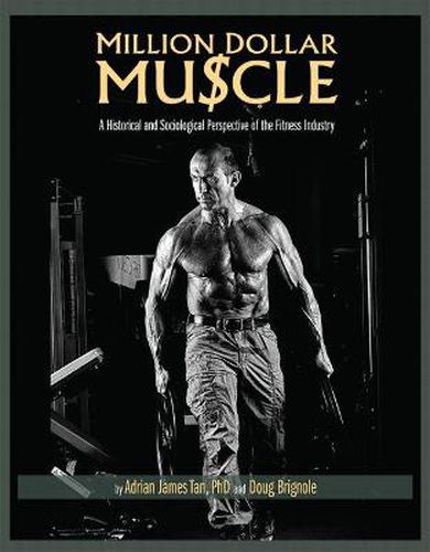 Cover image for Million Dollar Muscle: A Historical and Sociological Perspective of the Fitness Industry