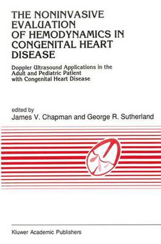 Cover image for The Noninvasive Evaluation of Hemodynamics in Congenital Heart Disease: Doppler Ultrasound Applications in the Adult and Pediatric Patient with Congenital Heart Disease