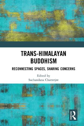 Cover image for Trans-Himalayan Buddhism: Reconnecting Spaces, Sharing Concerns