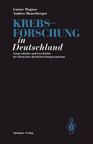 Krebsforschung in Deutschland: Vorgeschichte und Geschichte des Deutschen Krebsforschungszentrums