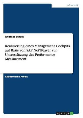 Realisierung einesManagement Cockpitsauf Basis von SAP NetWeaver zur Unterstutzung des Performance Measurement