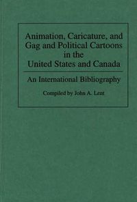 Cover image for Animation, Caricature, and Gag and Political Cartoons in the United States and Canada: An International Bibliography