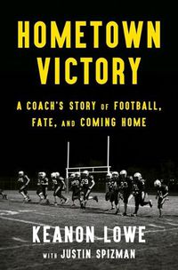 Cover image for Hometown Victory: A Coach's Story of Football, Fate, and Coming Home