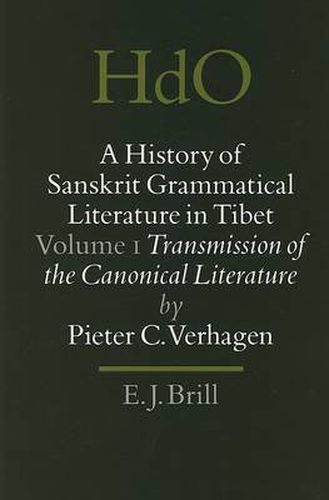 A History of Sanskrit Grammatical Literature in Tibet, Volume 1 Transmission of the Canonical Literature