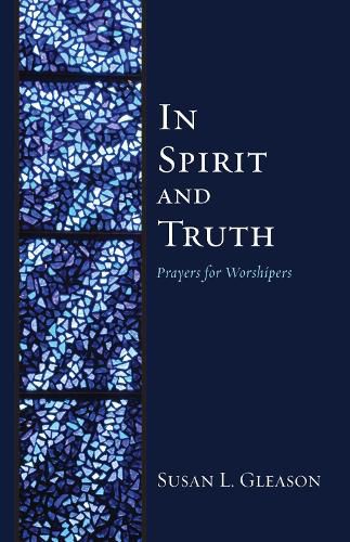 Cover image for In Spirit and Truth: Prayers for Worshipers