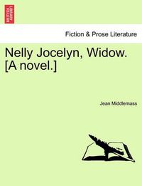 Cover image for Nelly Jocelyn, Widow. [A Novel.]