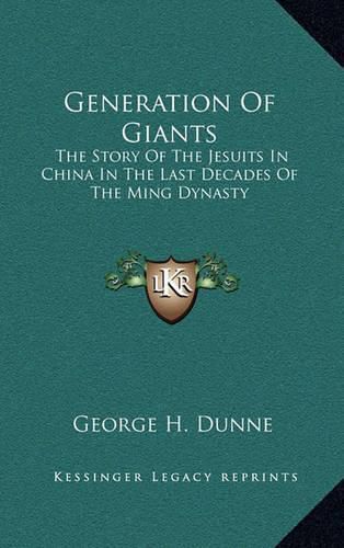 Cover image for Generation of Giants: The Story of the Jesuits in China in the Last Decades of the Ming Dynasty