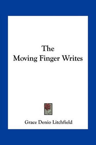 The Moving Finger Writes