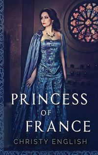 Cover image for Princess Of France: Large Print Hardcover Edition