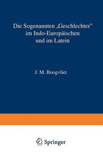 Cover image for Die Sogenannten  Geschlechter  Im Indo-Europaischen Und Im Latein: Nach Wissenschaftlicher Methode Beschrieben, Mit Einem Zusatz Zur Anwendung Auf Weitentfernte Sprachen