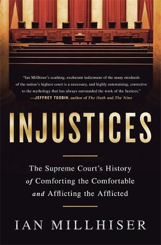 Cover image for Injustices: The Supreme Court's History of Comforting the Comfortable and Afflicting the Afflicted