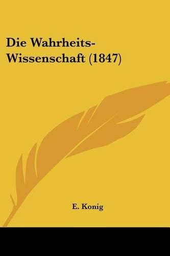 Cover image for Die Wahrheits-Wissenschaft (1847)