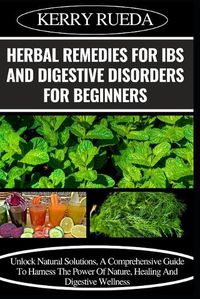 Cover image for Herbal Remedies for Ibs and Digestive Disorders for Beginners