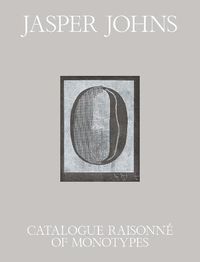 Cover image for Jasper Johns: Catalogue Raisonne of Monotypes