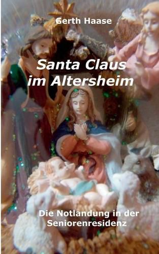 Cover image for Santa Claus im Altersheim: die Notlandung in der Seniorenresidenz