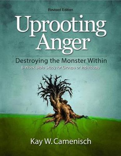 Cover image for Uprooting Anger: Destroying the Monster Within - Revised 8 Week Study