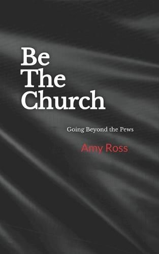 Cover image for Be The Church: Going Beyond the Pews