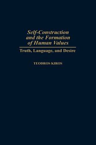 Self-Construction and the Formation of Human Values: Truth, Language, and Desire