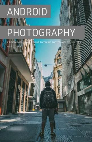 Cover image for Android Photography: A Ridiculously Simple Guide to Taking Photos With Your Pixel 4