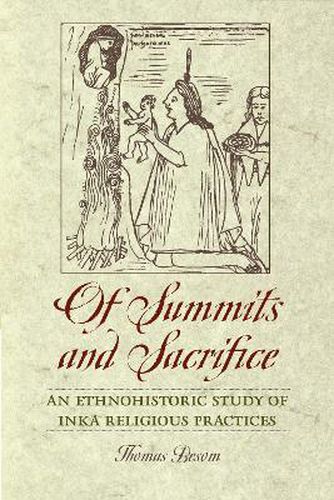 Cover image for Of Summits and Sacrifice: An Ethnohistoric Study of Inka Religious Practices