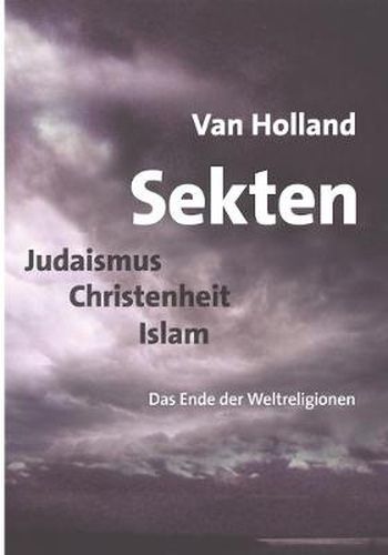 Cover image for Sekten. Judaismus - Christenheit - Islam: Das Ende der Weltreligionen