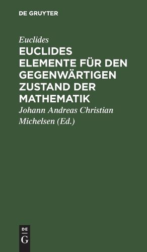 Cover image for Euclides Elemente Fuer Den Gegenwaertigen Zustand Der Mathematik
