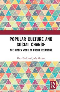 Cover image for Popular Culture and Social Change: The Hidden Work of Public Relations