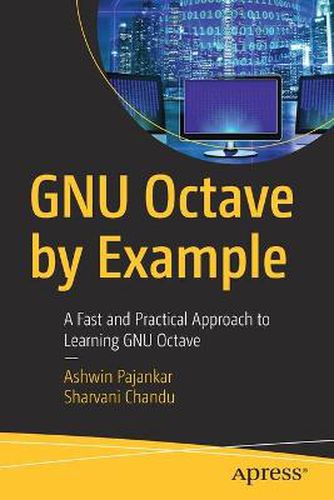 Cover image for GNU Octave by Example: A Fast and Practical Approach to Learning GNU Octave