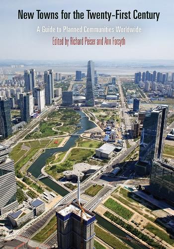 Cover image for New Towns for the Twenty-First Century: A Guide to Planned Communities Worldwide