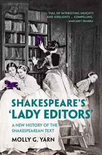 Cover image for Shakespeare's 'Lady Editors': A New History of the Shakespearean Text