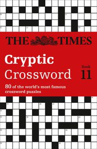 Cover image for The Times Cryptic Crossword Book 11: 80 World-Famous Crossword Puzzles