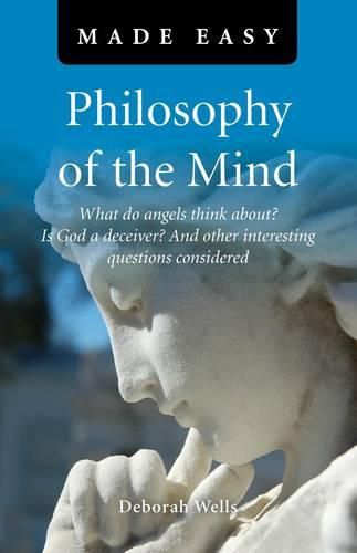 Cover image for Philosophy of the Mind Made Easy - What do angels think about? Is God a deceiver? And other interesting questions considered