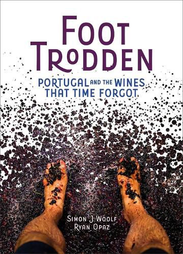 Cover image for Foot Trodden: Portugal and the Wines That Time Forgot