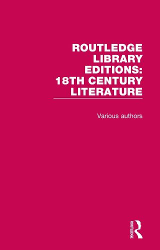 Cover image for Routledge Library Editions: 18th Century Literature: 13 Volume Set