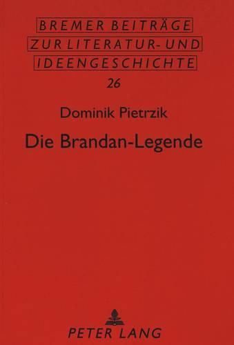 Die Brandan-Legende: Ausgewaehlte Motive in Der Fruehneuhochdeutschen Sogenannten -Reise--Version