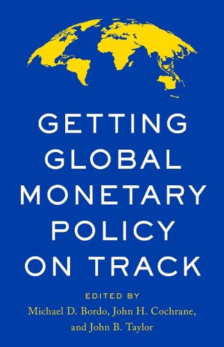 Getting Global Monetary Policy on Track