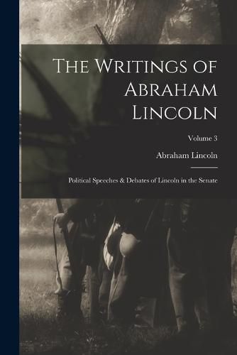 The Writings of Abraham Lincoln