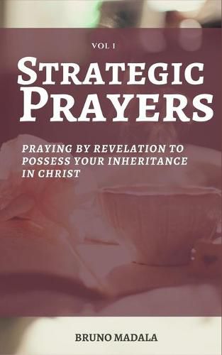 Cover image for Strategic Prayers: Praying by Revelation to Possess Your Inheritance in Christ