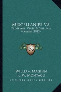 Cover image for Miscellanies V2: Prose and Verse by William Maginn (1885)