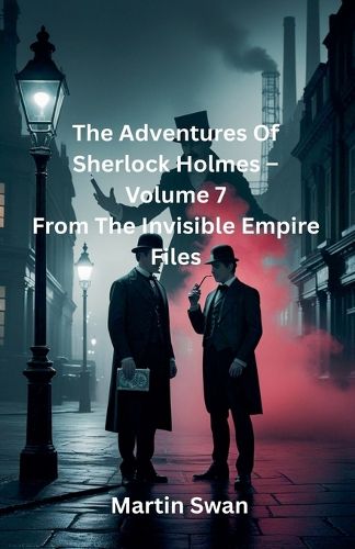 Cover image for The Adventures Of Sherlock Holmes - Volume 7 From The Invisible Empire Files