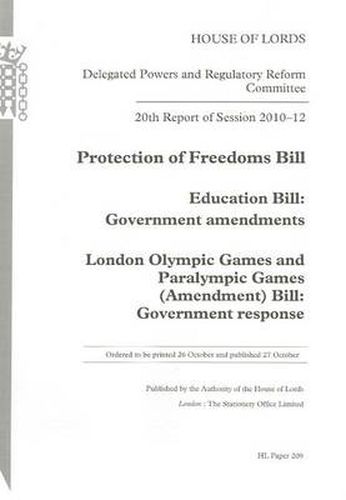 20th Report of Session 2010-12: Protection of Freedoms Bill; Education Bill: Government Amendments; London Olympic Games and Paralympic Games (Amendment) Bill: Government Response