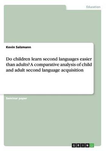 Cover image for Do children learn second languages easier than adults? A comparative analysis of child and adult second language acquisition