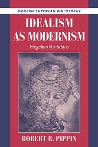 Cover image for Idealism as Modernism: Hegelian Variations