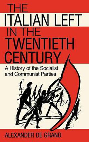 Cover image for The Italian Left in the Twentieth Century: A History of the Socialist and Communist Parties