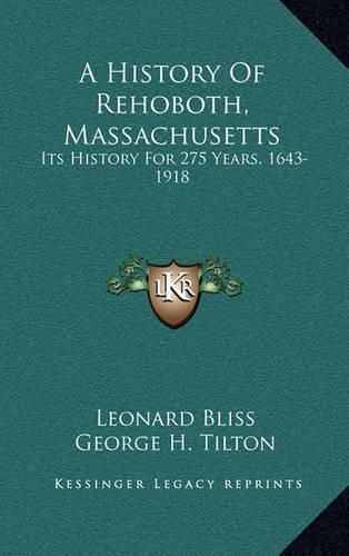 A History of Rehoboth, Massachusetts: Its History for 275 Years, 1643-1918