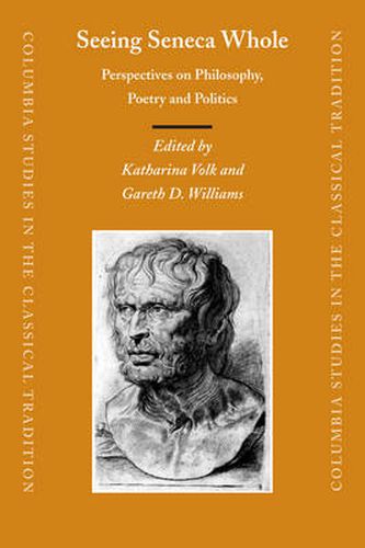 Cover image for Seeing Seneca Whole: Perspectives on Philosophy, Poetry and Politics