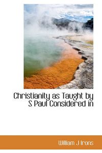 Cover image for Christianity as Taught by S Paul Considered in