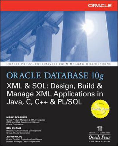 Cover image for Oracle Database 10g XML & SQL: Design, Build, & Manage XML Applications in Java, C, C++, & PL/SQL